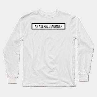 an average engineer Long Sleeve T-Shirt